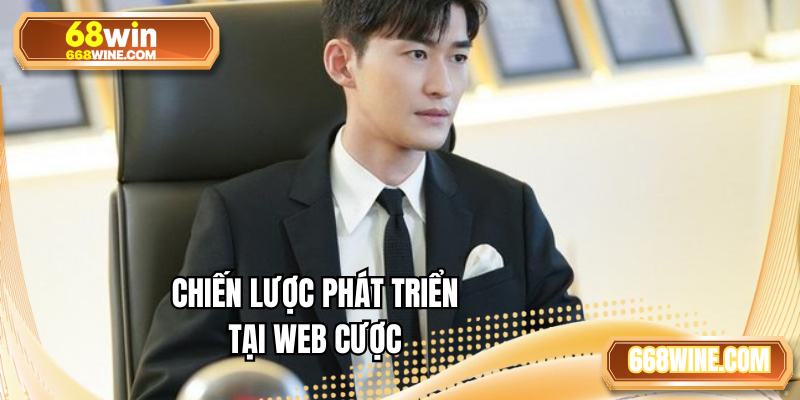 Chiến lược phát triển tại web cược