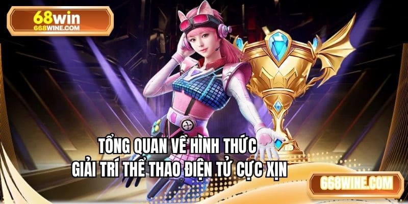 Tổng quan về hình thức giải trí thể thao điện tử cực xịn