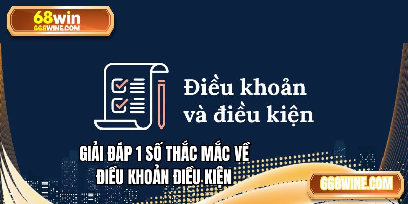 Giải đáp 1 số thắc mắc về điều khoản điều kiện