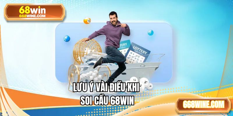 Lưu ý vài điều khi soi cầu 68WIN