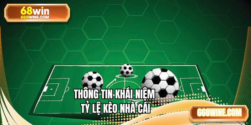 Thông tin khái niệm tỷ lệ kèo nhà cái