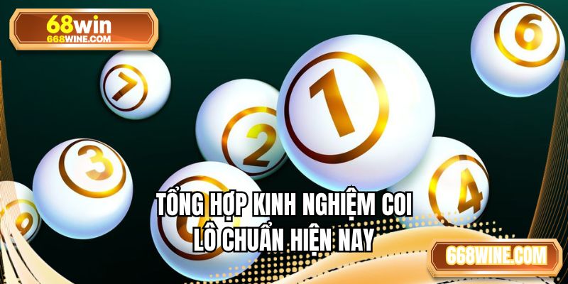 Tổng hợp kinh nghiệm coi lô chuẩn hiện nay
